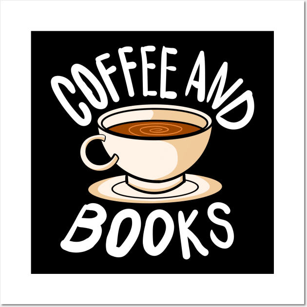 Coffee And Books Gift idea for Teachers and Reading Geeks Wall Art by dconciente